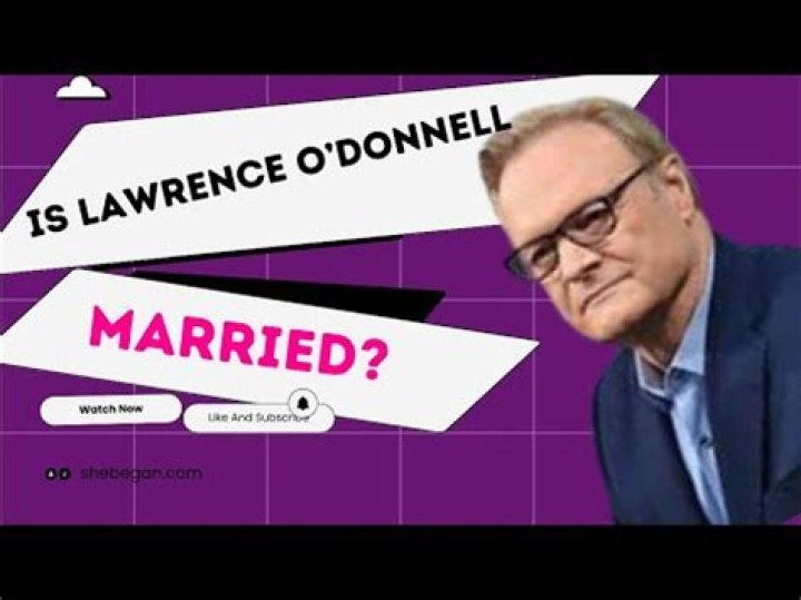 Lawrence O'Donnell: Marriage, Relationships & Current Partner