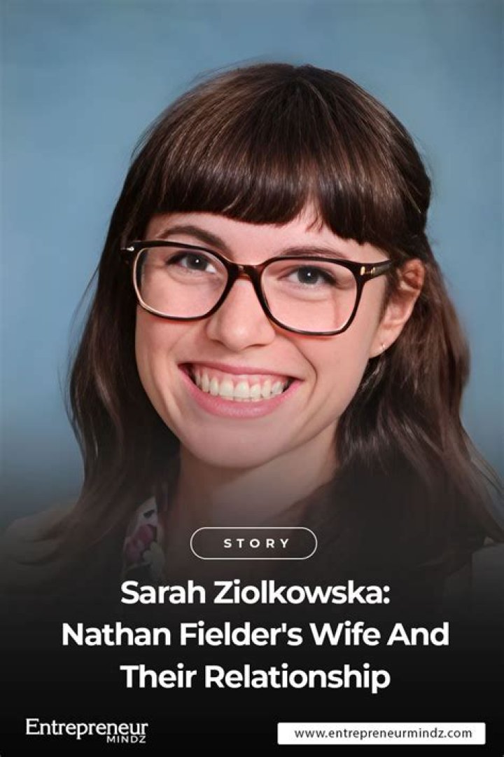 Sarah Ziolkowska & Nathan Fielder: The Untold Story of Their Marriage and Lives - What You Should Know
